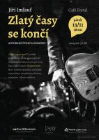  Jiří Imlauf: Zlatý časy se končí (autorské čtení a koncert)